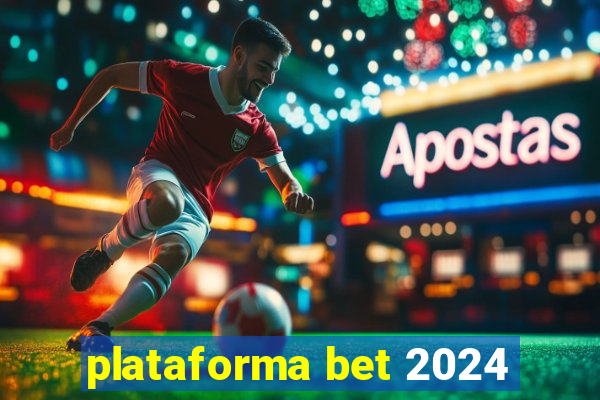 plataforma bet 2024